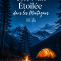 Camping sous un ciel étoilé en montagne, montrant des étoiles brillantes et une tente chaleureuse.